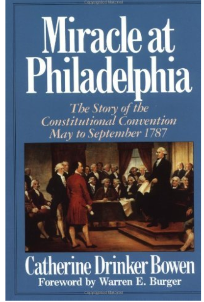 Miracle at Philadelphia by Catherine Drinker-Bowen
