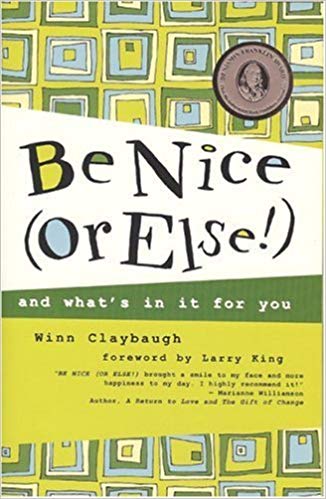 Be Nice or Else by Winn Claybaugh